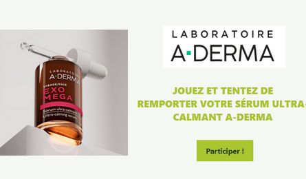 Concours Laboratoire A-DERMA Votre Sérum Ultra-calmant EXOMEGA VISAGE à Gagner