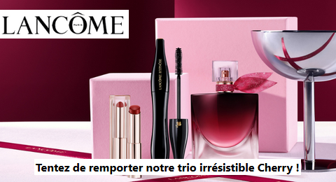 Concours Lancôme Tentez de Remporter votre Trio Beauté irrésistible Cherry Lancôme
