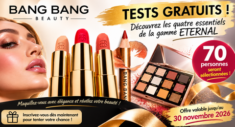 Tests Produits BANG BANG Cosmetics :  Quatre essentiels Maquillage de la gamme ETERNAL