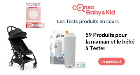 Tests Produits ConsoBaby&Kid : 59 Produits pour la maman et le bébé à tester